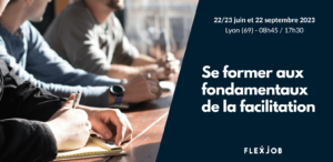 Se former aux fondamentaux de la facilitation avec FlexJob à Lyon !
