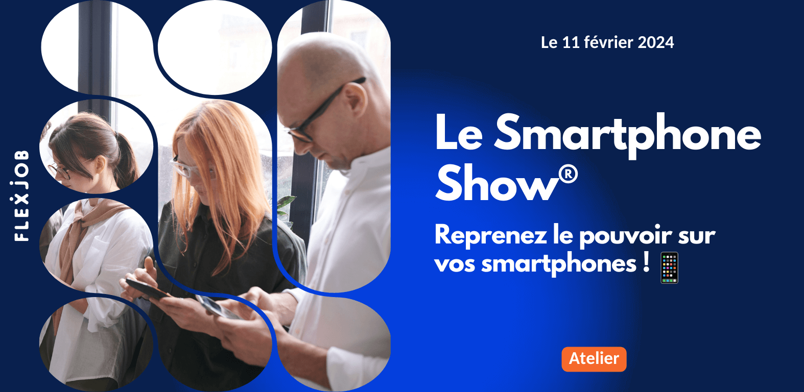 Venez tester l’atelier Smartphone Show® dans le monde professionnel.